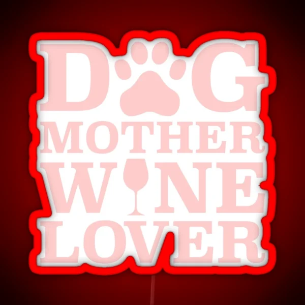 Dog Mother Wine Lover RGB Neon Sign