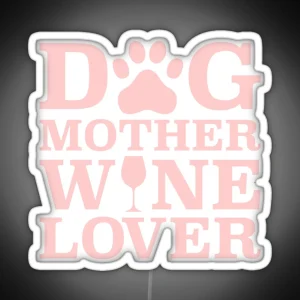 Dog Mother Wine Lover RGB Neon Sign