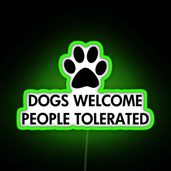Dogs Welcome People Tolerated RGB Neon Sign