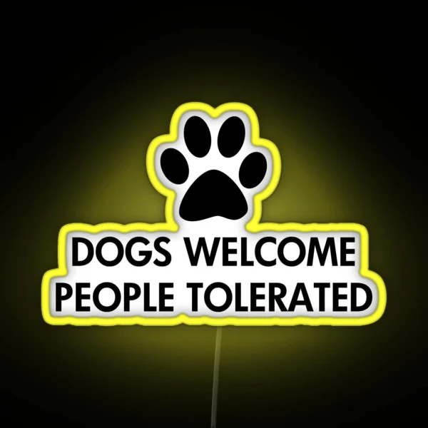 Dogs Welcome People Tolerated RGB Neon Sign