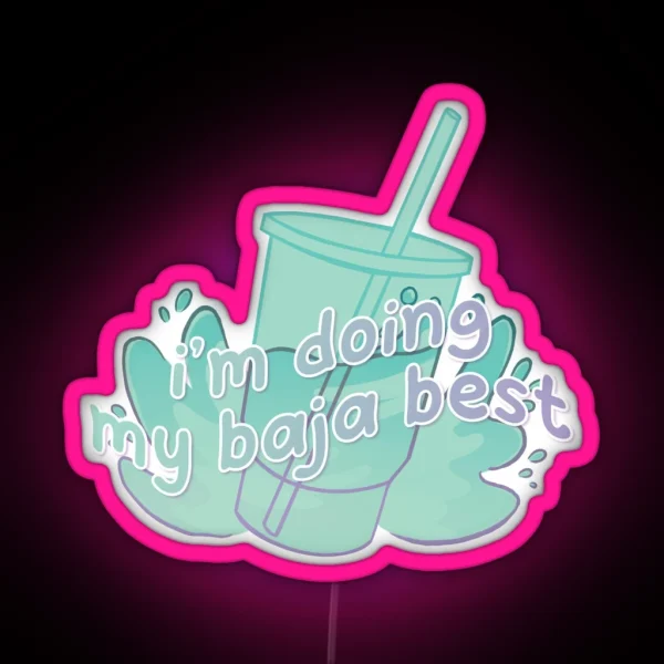 Doing My Baja Best RGB Neon Sign