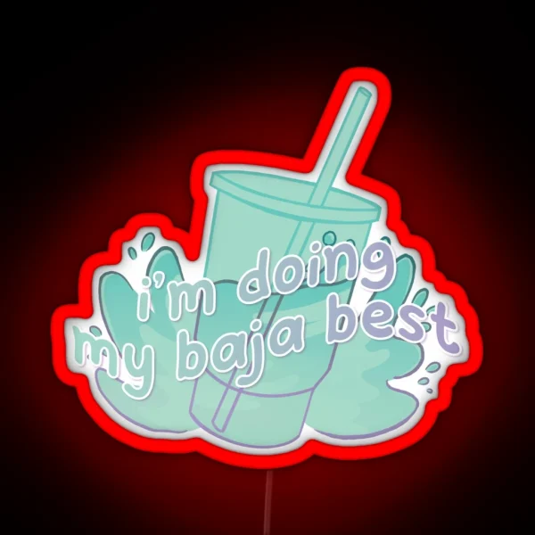 Doing My Baja Best RGB Neon Sign