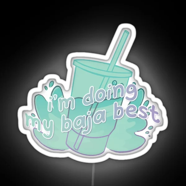 Doing My Baja Best RGB Neon Sign