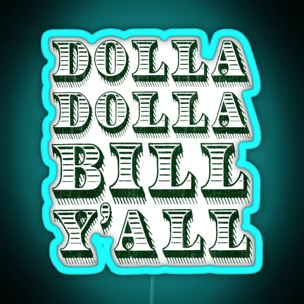 Dolla Dolla Bill Yall Cash Money Dollars RGB Neon Sign