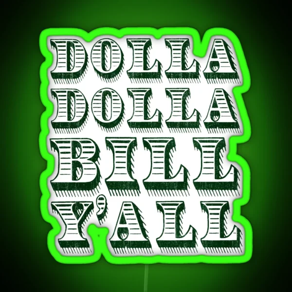 Dolla Dolla Bill Yall Cash Money Dollars RGB Neon Sign