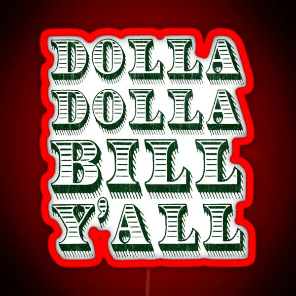 Dolla Dolla Bill Yall Cash Money Dollars RGB Neon Sign