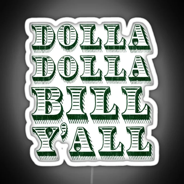 Dolla Dolla Bill Yall Cash Money Dollars RGB Neon Sign