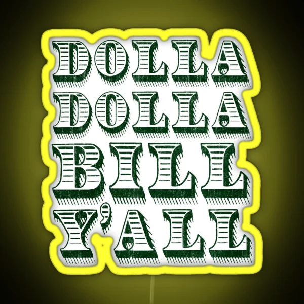 Dolla Dolla Bill Yall Cash Money Dollars RGB Neon Sign