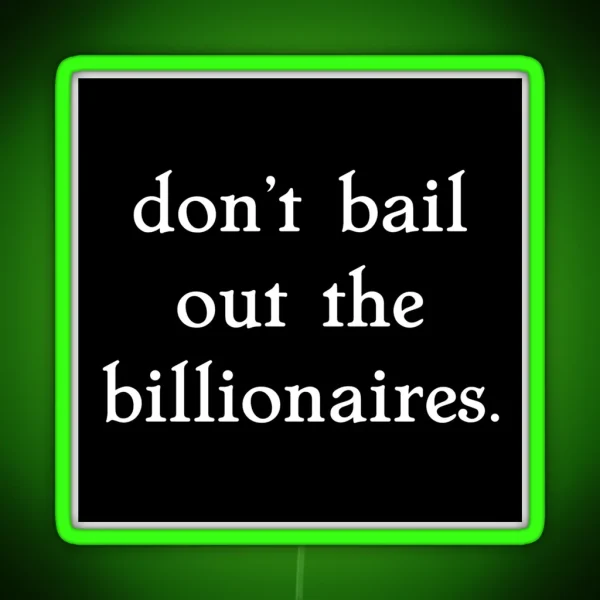 Don T Bail Out The Billionaires RGB Neon Sign