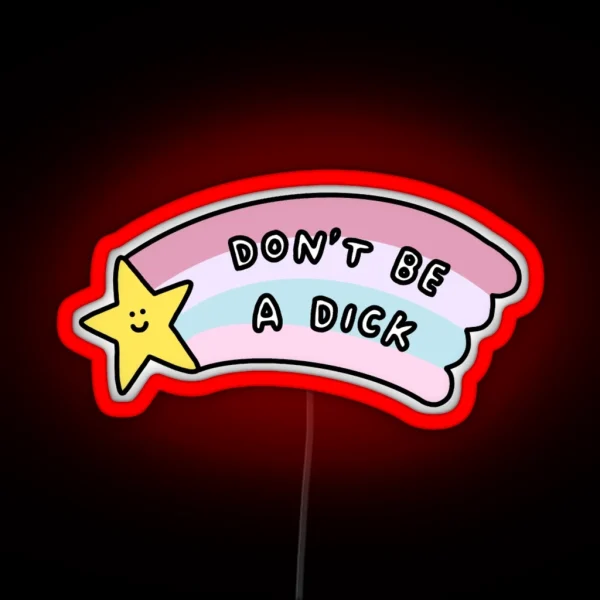 Don T Be A D RGB Neon Sign