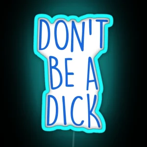 Don T Be A Dick RGB Neon Sign