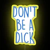 LED Neon Sign with RGB Color Changing Don't Be Dick".
