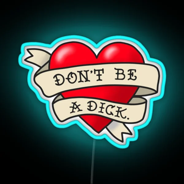Don T Be A Dick Tattoo Heart RGB Neon Sign