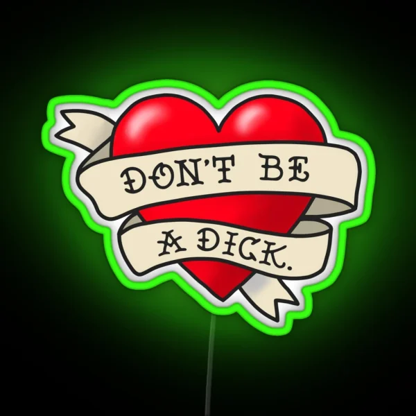 Don T Be A Dick Tattoo Heart RGB Neon Sign