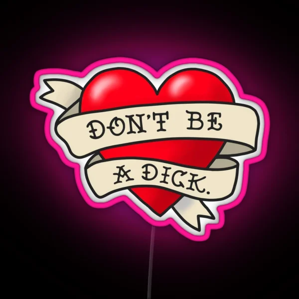 Don T Be A Dick Tattoo Heart RGB Neon Sign