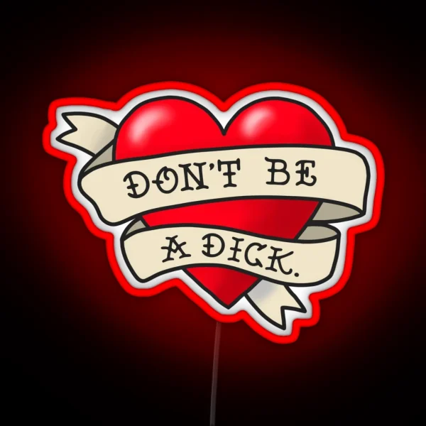 Don T Be A Dick Tattoo Heart RGB Neon Sign