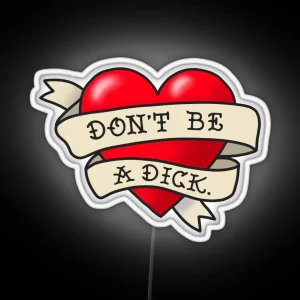 Don T Be A Dick Tattoo Heart RGB Neon Sign