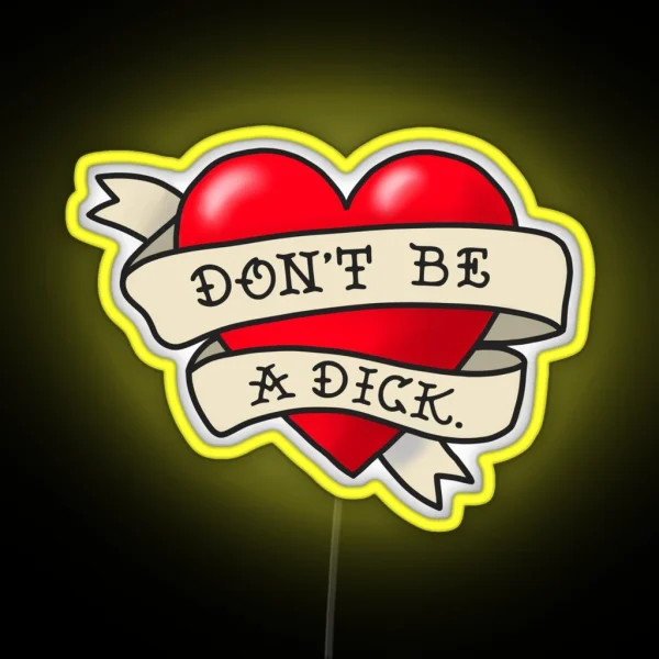 Don T Be A Dick Tattoo Heart RGB Neon Sign
