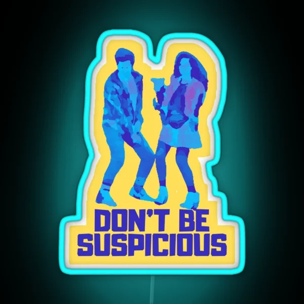 Don T Be Suspicious RGB Neon Sign