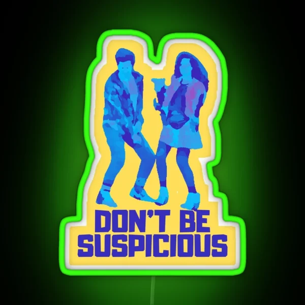 Don T Be Suspicious RGB Neon Sign
