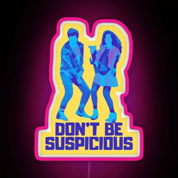 Don T Be Suspicious RGB Neon Sign