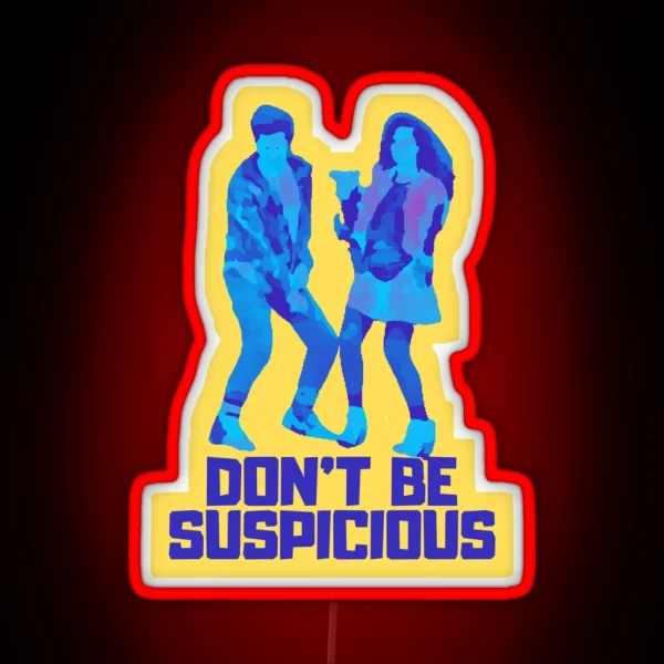 Don T Be Suspicious RGB Neon Sign