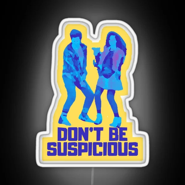 Don T Be Suspicious RGB Neon Sign