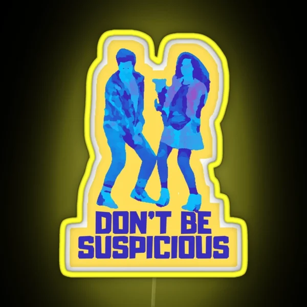 Don T Be Suspicious RGB Neon Sign
