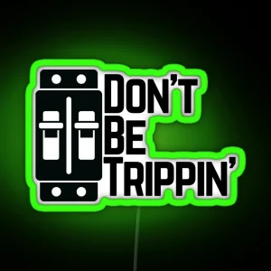 Don T Be Trippin RGB Neon Sign