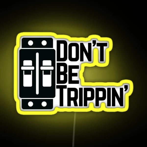 Don T Be Trippin RGB Neon Sign
