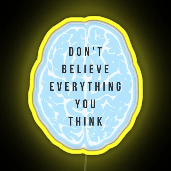 Don T Believe Everything You Think RGB Neon Sign