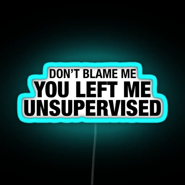 Don T Blame Me RGB Neon Sign