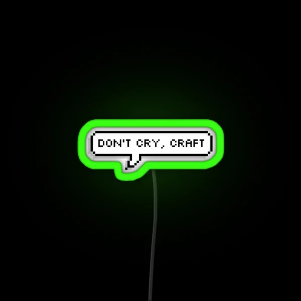 Don T Cry Craft RGB Neon Sign