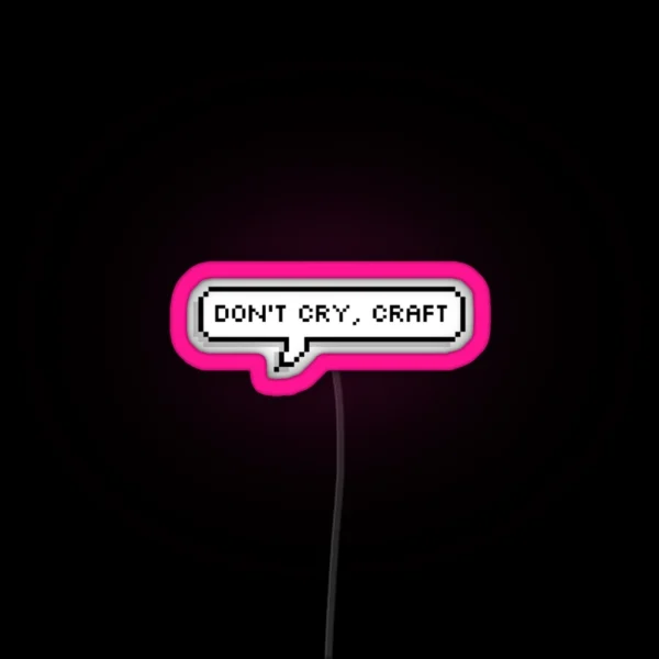 Don T Cry Craft RGB Neon Sign