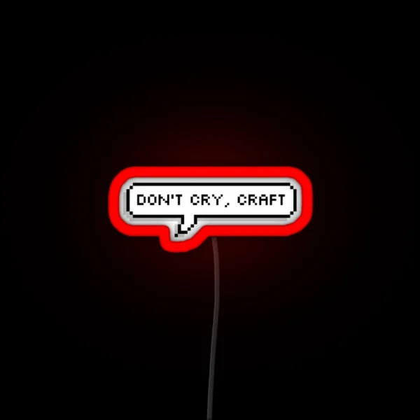 Don T Cry Craft RGB Neon Sign