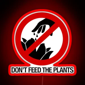 Don T Feed The Plants RGB Neon Sign