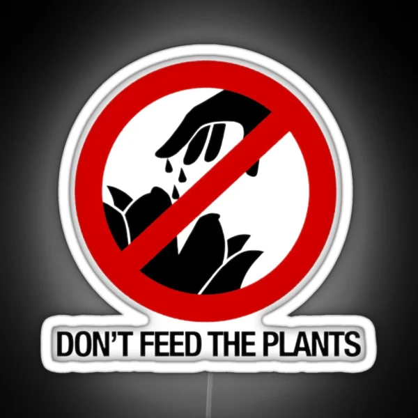 Don T Feed The Plants RGB Neon Sign