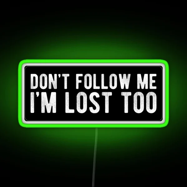 Don T Follow Me Cool Funny Drinking Motorcycle Helmet Car Bumper Or College Humor Text RGB Neon Sign