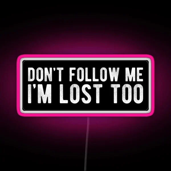 Don T Follow Me Cool Funny Drinking Motorcycle Helmet Car Bumper Or College Humor Text RGB Neon Sign