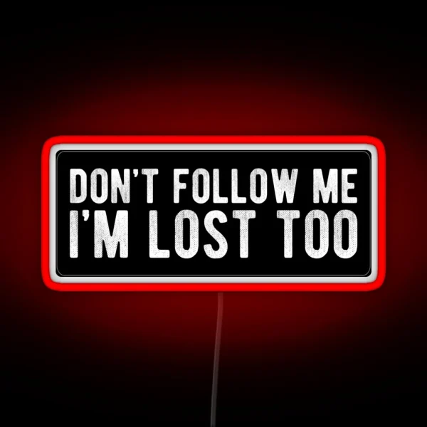 Don T Follow Me Cool Funny Drinking Motorcycle Helmet Car Bumper Or College Humor Text RGB Neon Sign