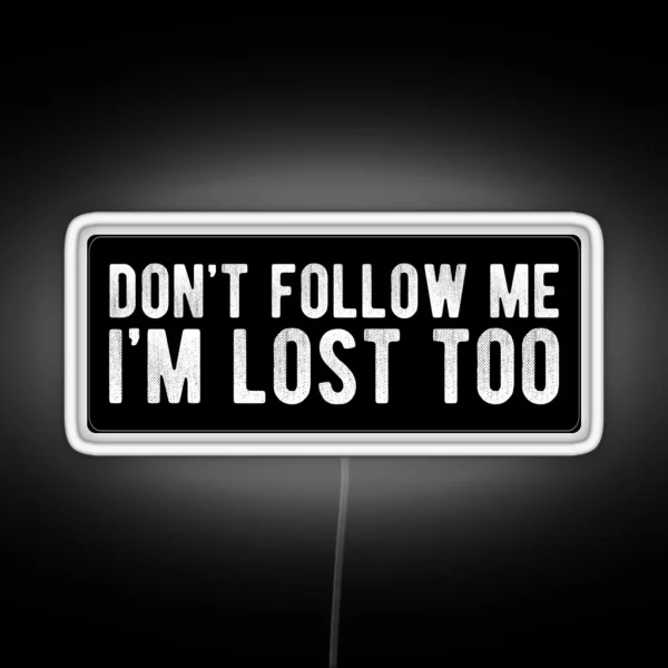 Don T Follow Me Cool Funny Drinking Motorcycle Helmet Car Bumper Or College Humor Text RGB Neon Sign