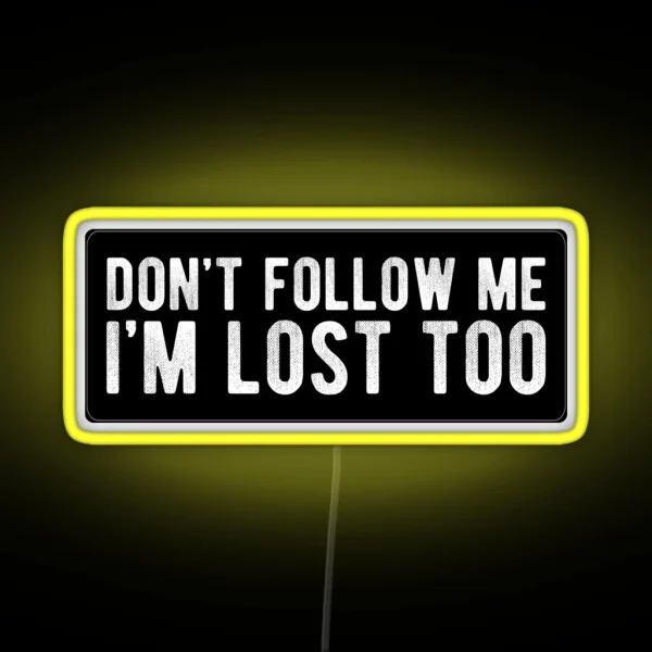 Don T Follow Me Cool Funny Drinking Motorcycle Helmet Car Bumper Or College Humor Text RGB Neon Sign