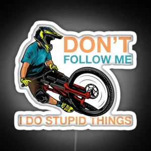 Don T Follow Me I Do Stupid Things Mountain Biking RGB Neon Sign