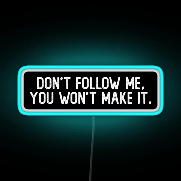 Don T Follow Me You Won T Make It Cool Biker RGB Neon Sign