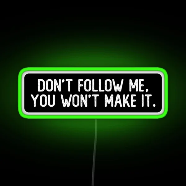 Don T Follow Me You Won T Make It Cool Biker RGB Neon Sign