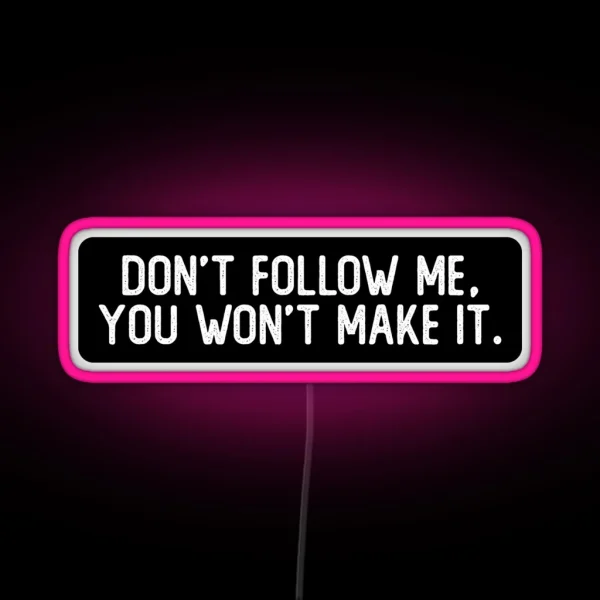 Don T Follow Me You Won T Make It Cool Biker RGB Neon Sign