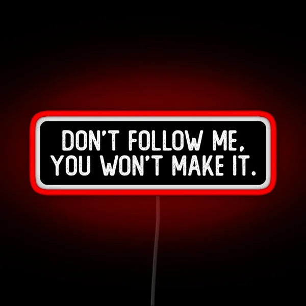 Don T Follow Me You Won T Make It Cool Biker RGB Neon Sign