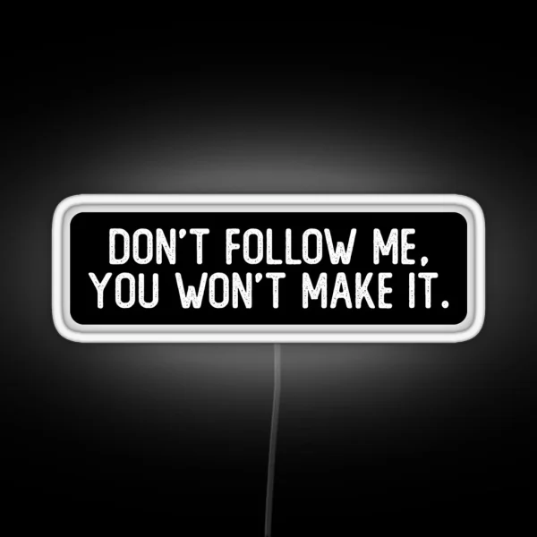 Don T Follow Me You Won T Make It Cool Biker RGB Neon Sign