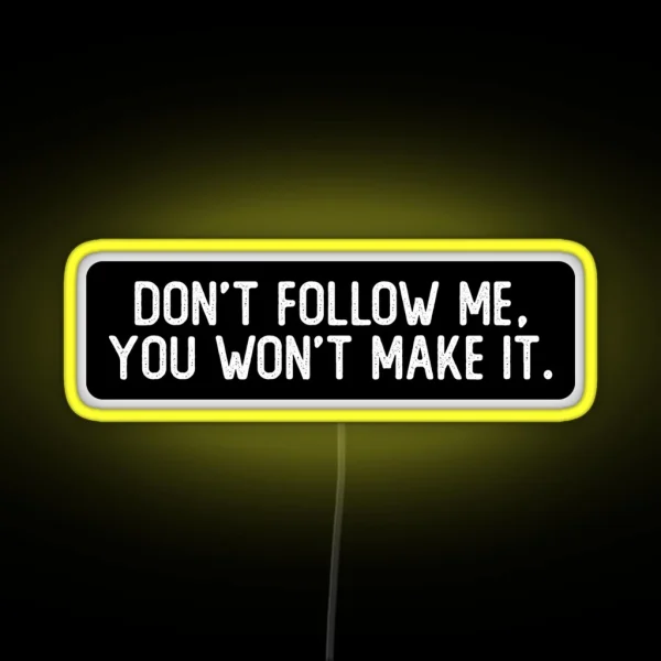Don T Follow Me You Won T Make It Cool Biker RGB Neon Sign