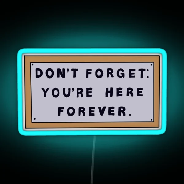 Don T Forget You Re Here Forever Simpsons Sign RGB Neon Sign